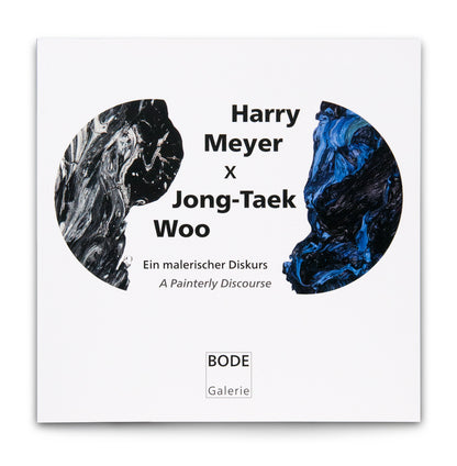 Harry Meyer, Jong Taek Woo: Ein Malerischer Diskurs - Harry Meyer x Jong-Taek Woo