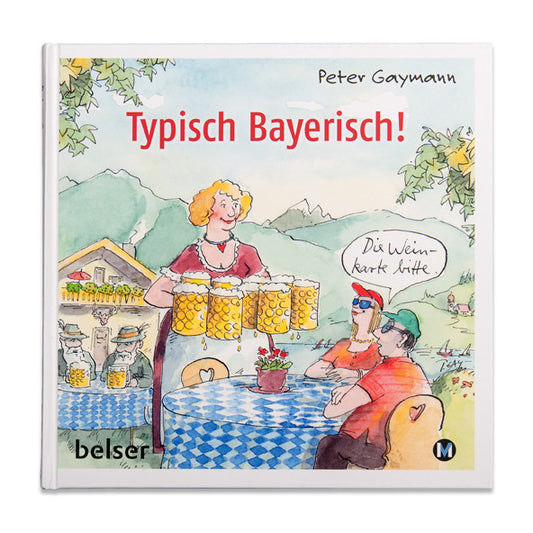 Peter Gaymann: Typisch Bayerisch!